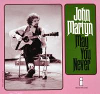 JOHN MARTYN - MAY YOU NEVER (7")