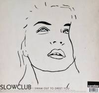 SLOW CLUB - I SWAM OUT TO GREET YOU (LP)